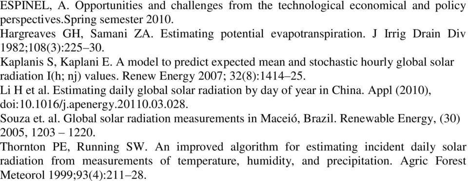 Li H et al. Estimating daily global solar radiation by day of year in China. Appl (2010), doi:10.1016/j.apenergy.20110.03.028. Souza et. al. Global solar radiation measurements in Maceió, Brazil.