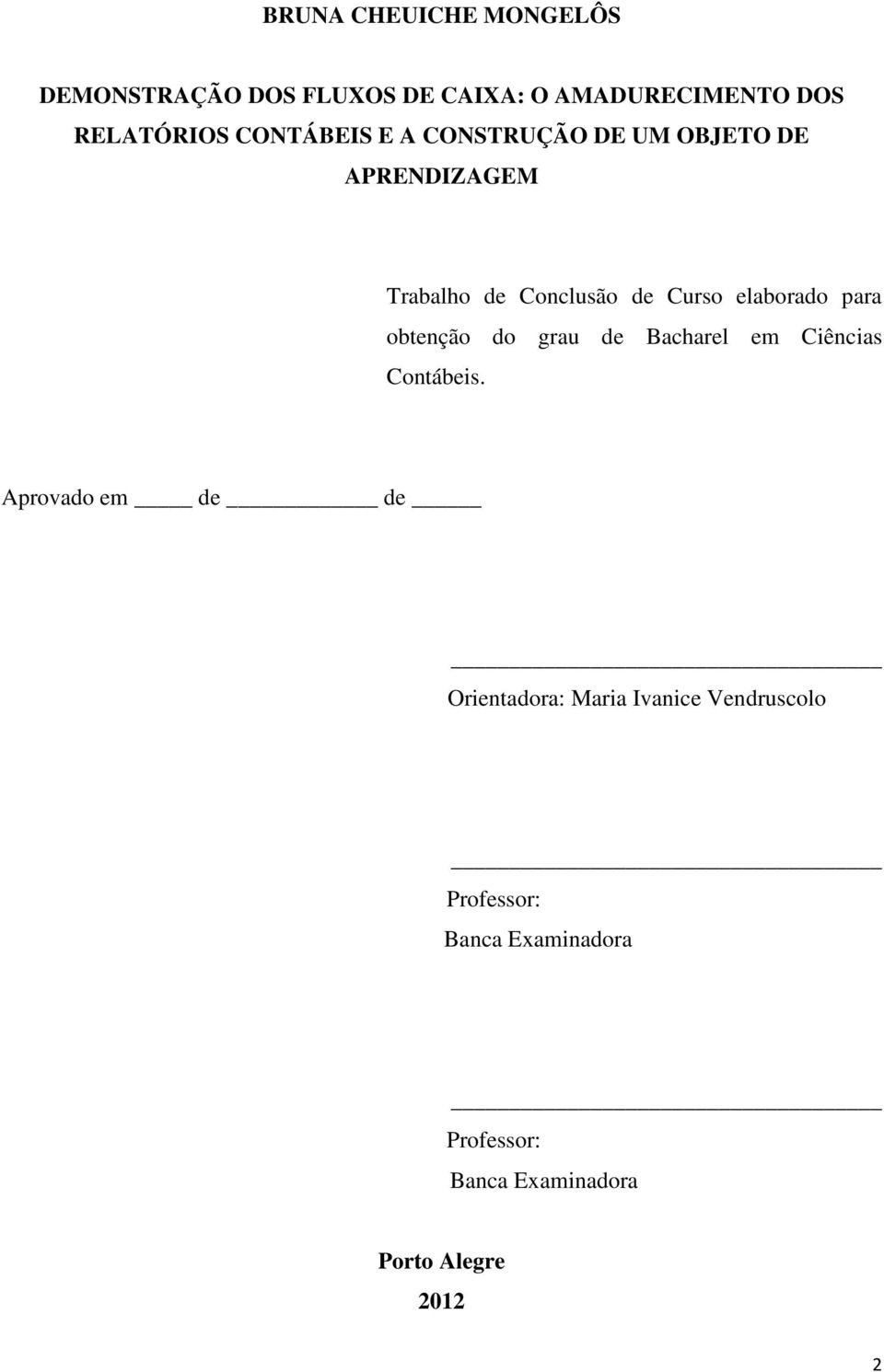 elaborado para obtenção do grau de Bacharel em Ciências Contábeis.