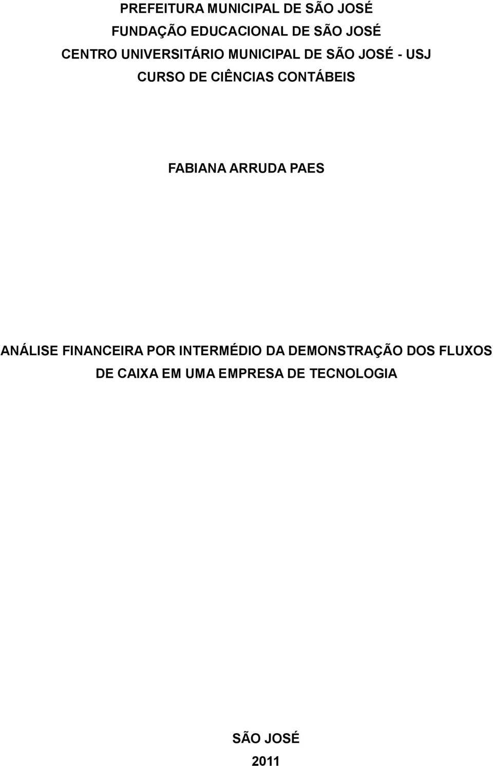 CONTÁBEIS FABIANA ARRUDA PAES ANÁLISE FINANCEIRA POR INTERMÉDIO DA