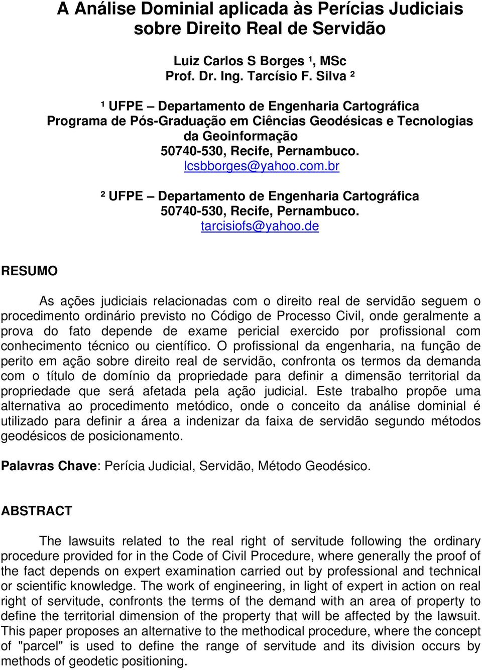 br ² UFPE Departamento de Engenharia Cartográfica 50740-530, Recife, Pernambuco. tarcisiofs@yahoo.