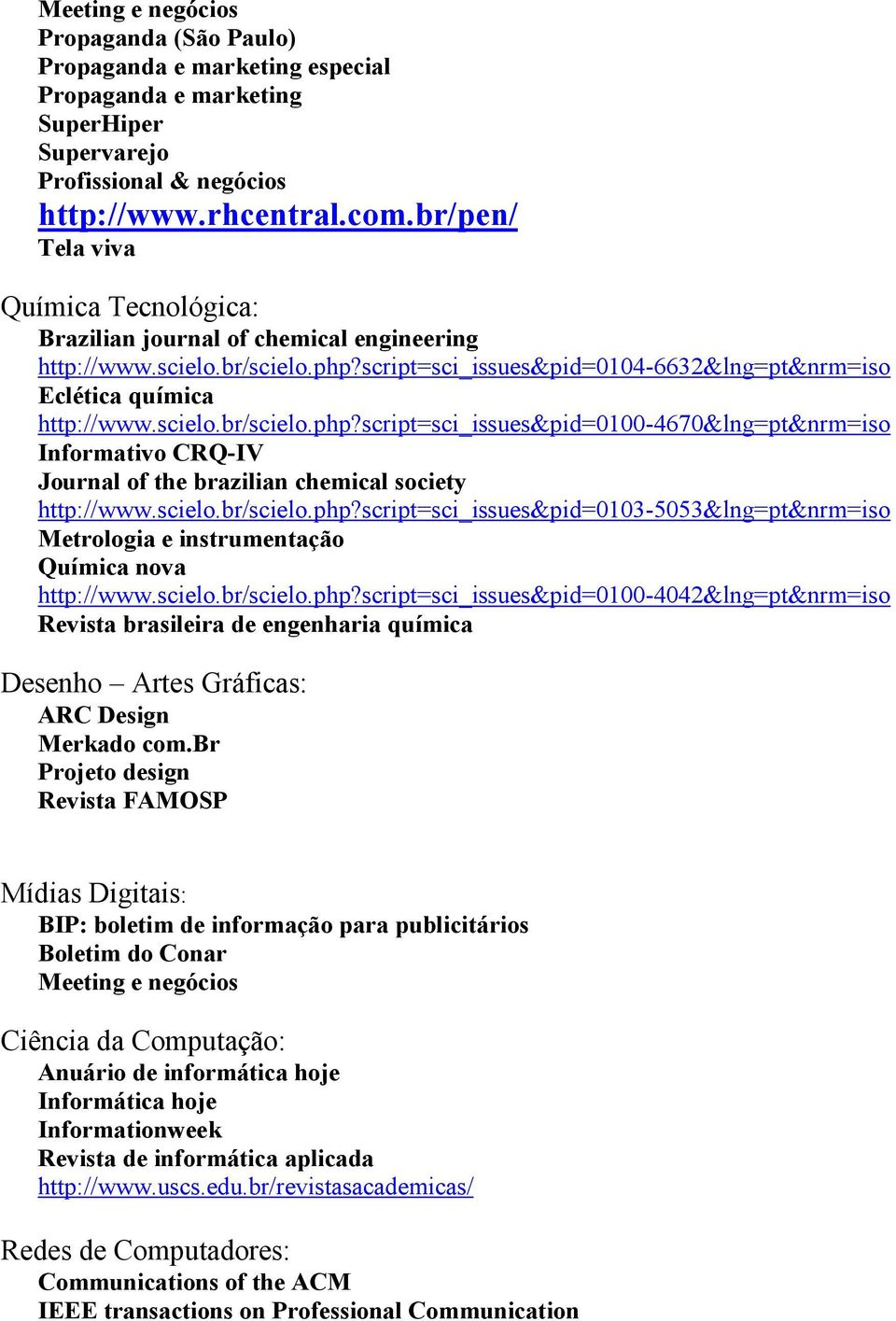 script=sci_issues&pid=0104-6632&lng=pt&nrm=iso Eclética química http://www.scielo.br/scielo.php?