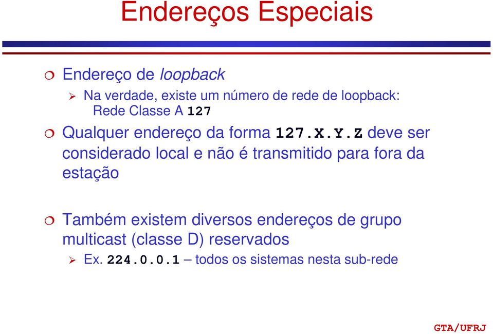 Z deve ser considerado local e não é transmitido para fora da estação Também