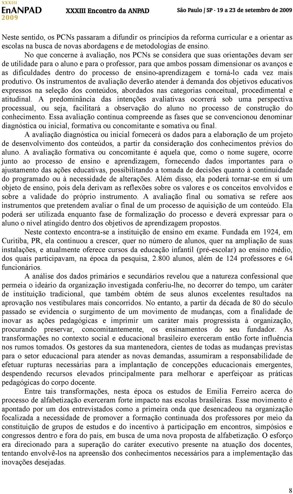 do processo de ensino-aprendizagem e torná-lo cada vez mais produtivo.