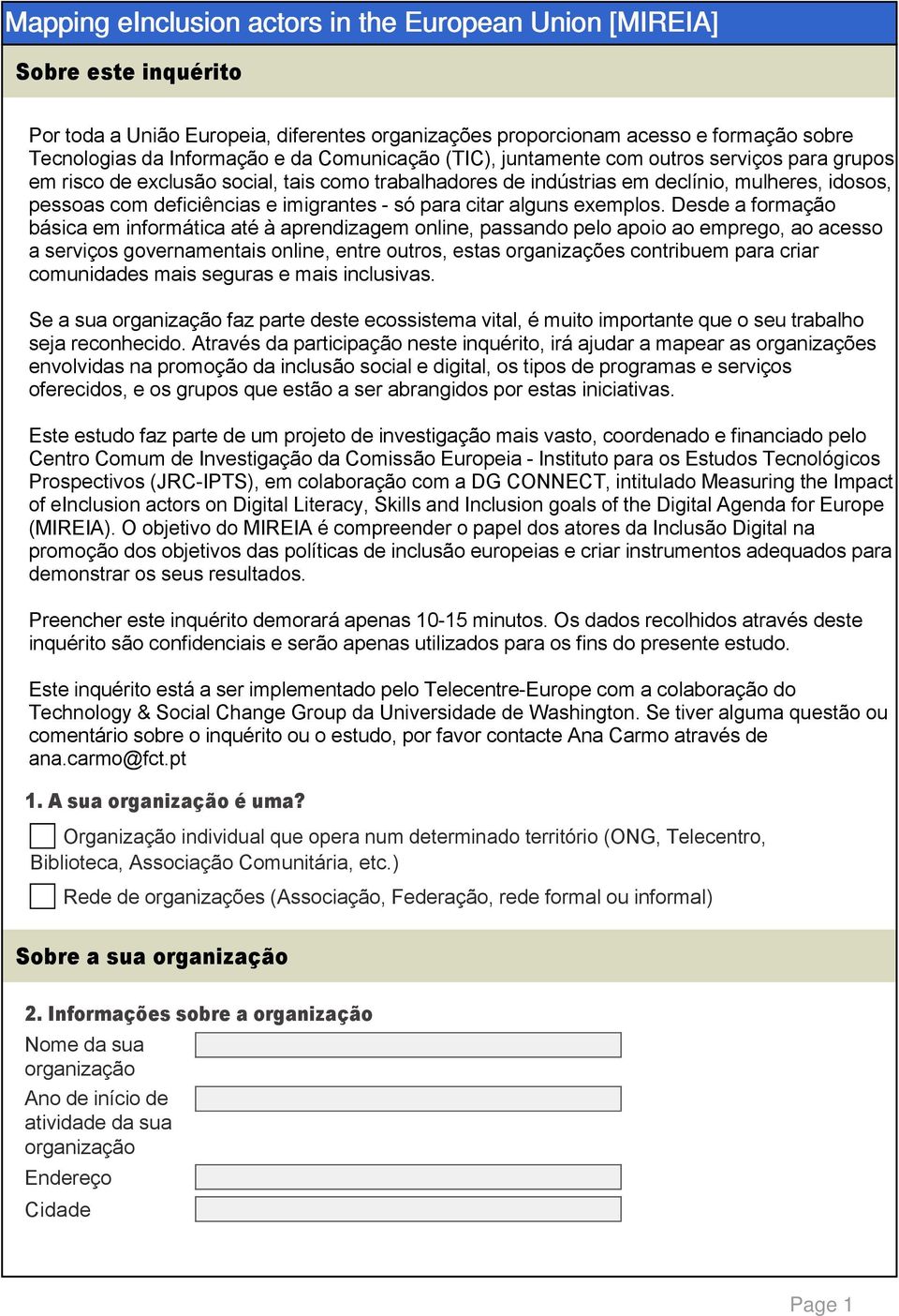 Desde a formação básica em informática até à aprendizagem online, passando pelo apoio ao emprego, ao acesso a serviços governamentais online, entre outros, estas organizações contribuem para criar