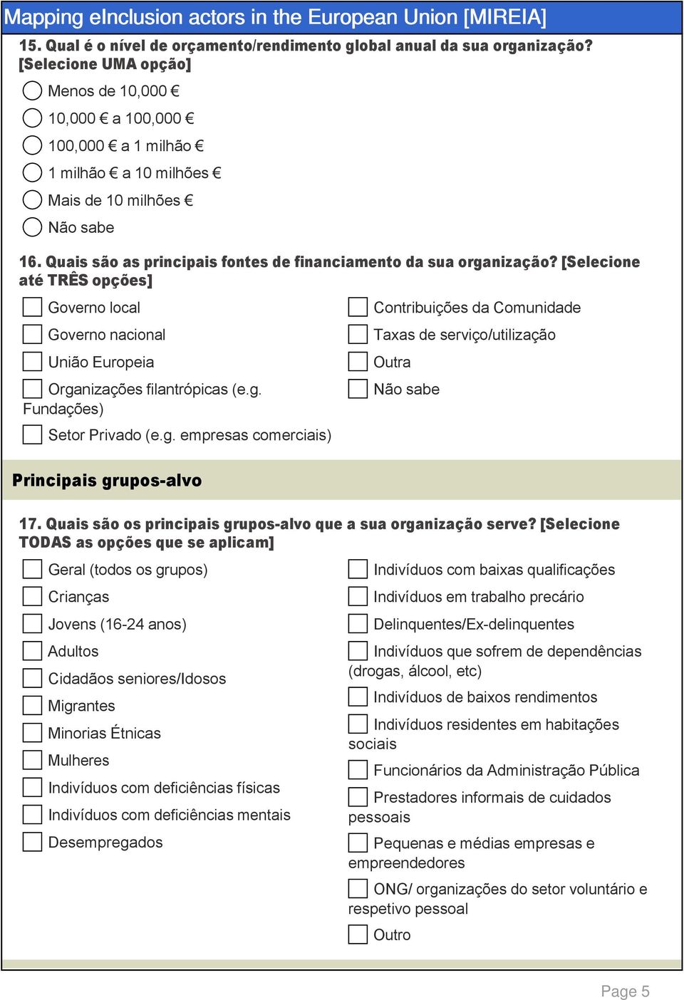 g. empresas comerciais) Principais grupos alvo 17. Quais são os principais grupos alvo que a sua organização serve?