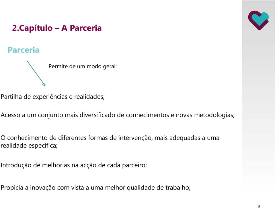 diferentes formas de intervenção, mais adequadas a uma realidade especifica; Introdução de