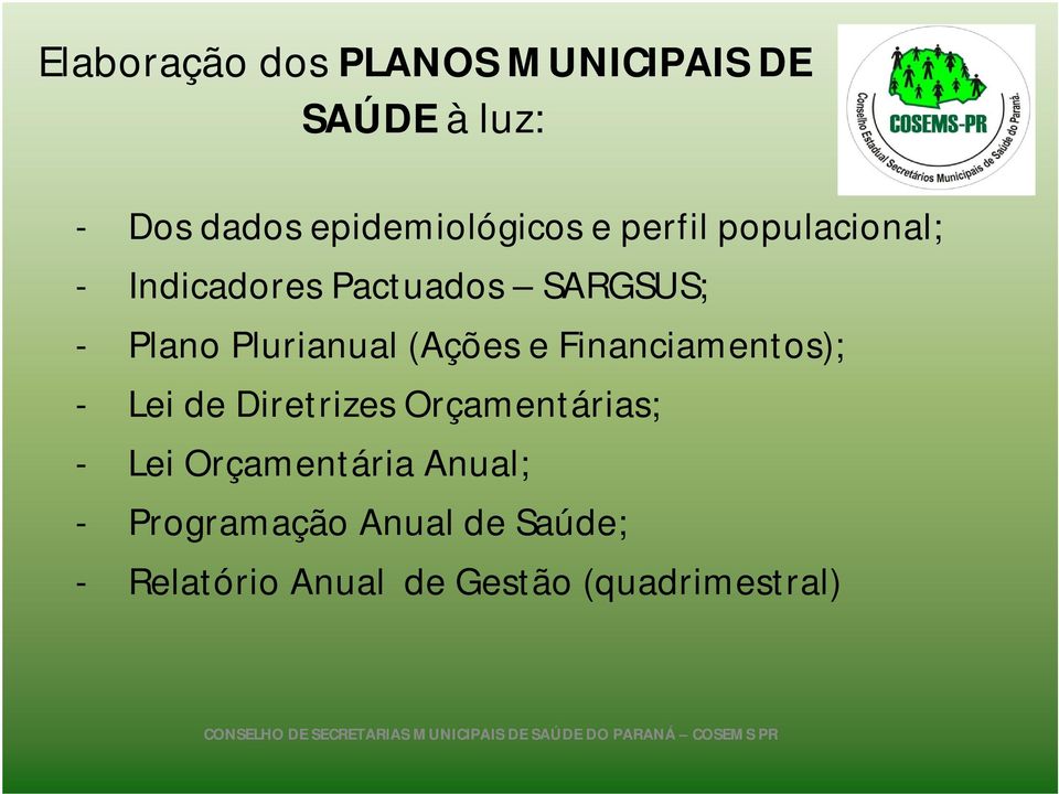 (Ações e Financiamentos); - Lei de Diretrizes Orçamentárias; - Lei