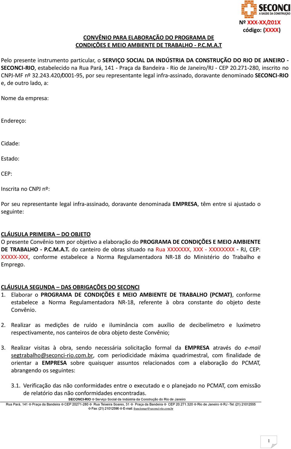 JANEIRO - SECONCI-RIO, estabelecido na Rua Pará, 141 - Praça da Bandeira - Rio de Janeiro/RJ - CEP 20.271-280, inscrito no CNPJ-MF nº 32.243.