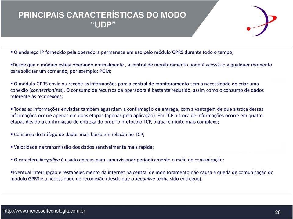 uma conexão(connectionless).