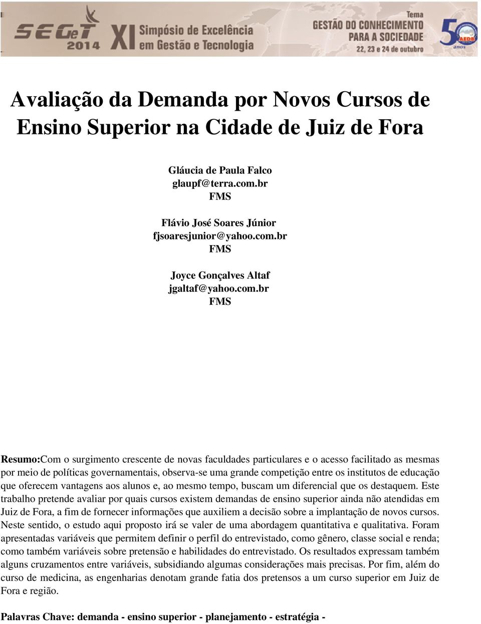 institutos de educação que oferecem vantagens aos alunos e, ao mesmo tempo, buscam um diferencial que os destaquem.