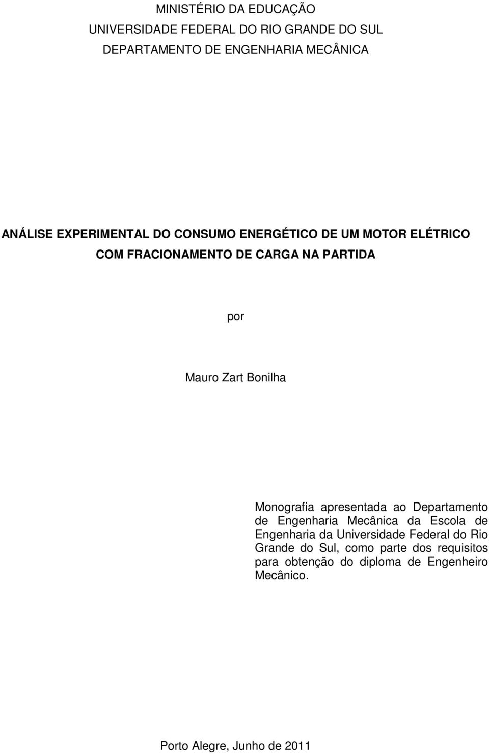 Bonilha Monografia apresentada ao Departamento de Engenharia Mecânica da Escola de Engenharia da Universidade