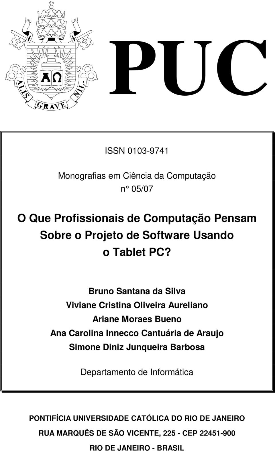 Bruno Santana da Silva Viviane Cristina Oliveira Aureliano Ariane Moraes Bueno Ana Carolina Innecco Cantuária de