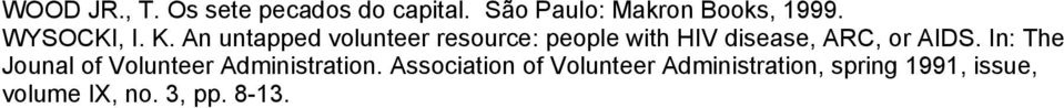 An untapped volunteer resource: people with HIV disease, ARC, or AIDS.