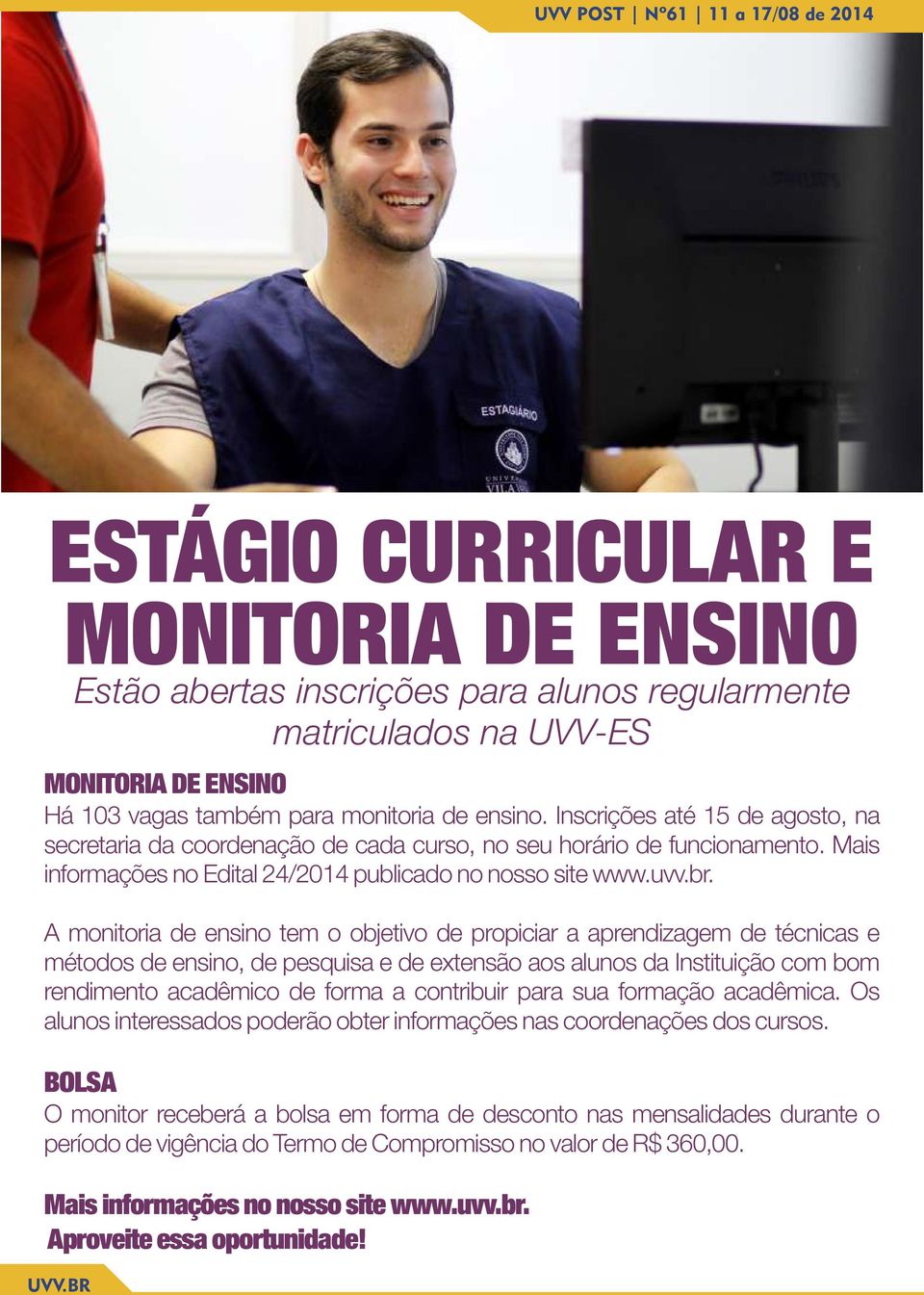 em um dos cursos, A monitoria de ensino tem o objetivo de propiciar a aprendizagem basta de acessar técnicas o e métodos de ensino, de pesquisa e de extensão aos alunos da Instituição nosso site com