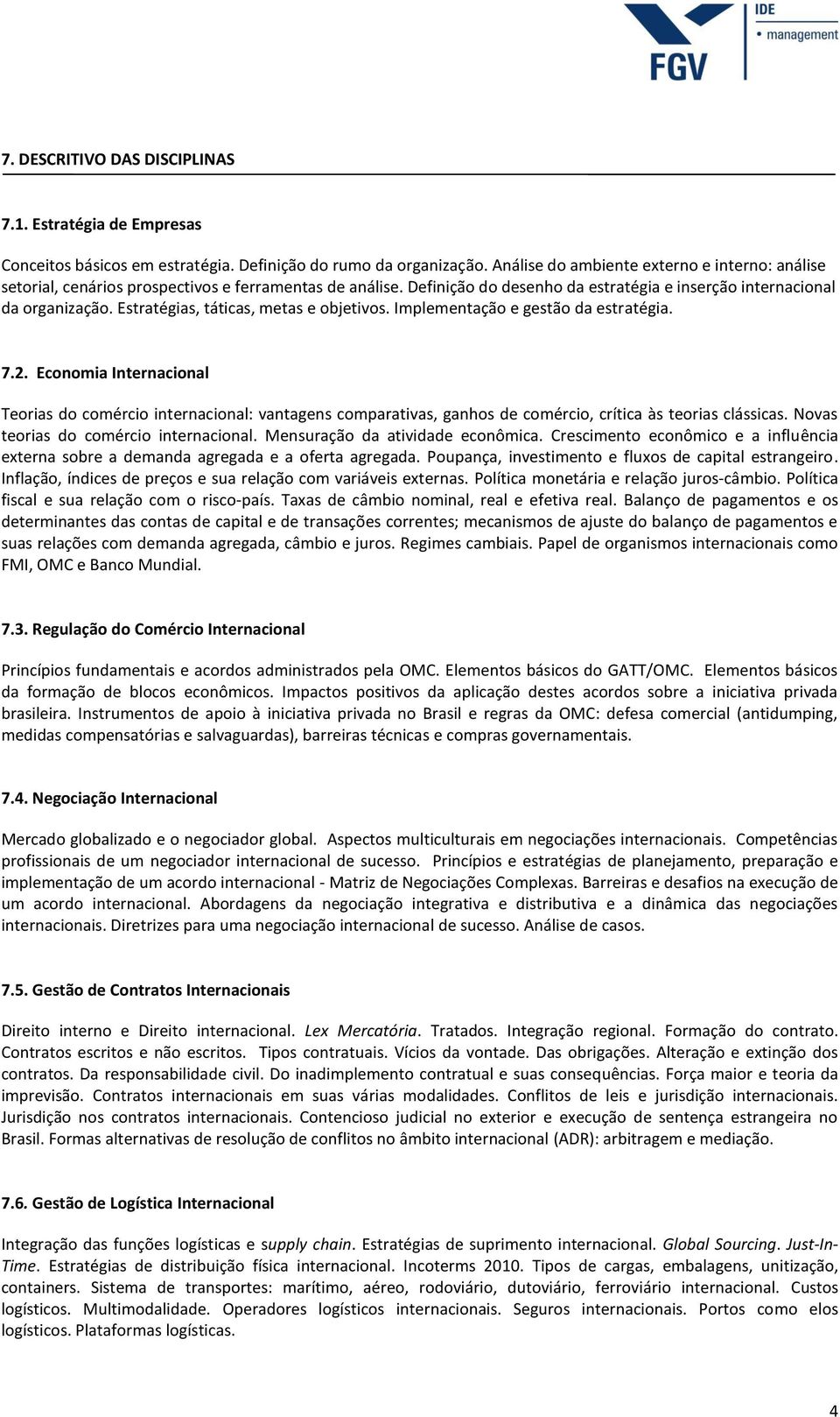 Estratégias, táticas, metas e objetivos. Implementação e gestão da estratégia. 7.2.