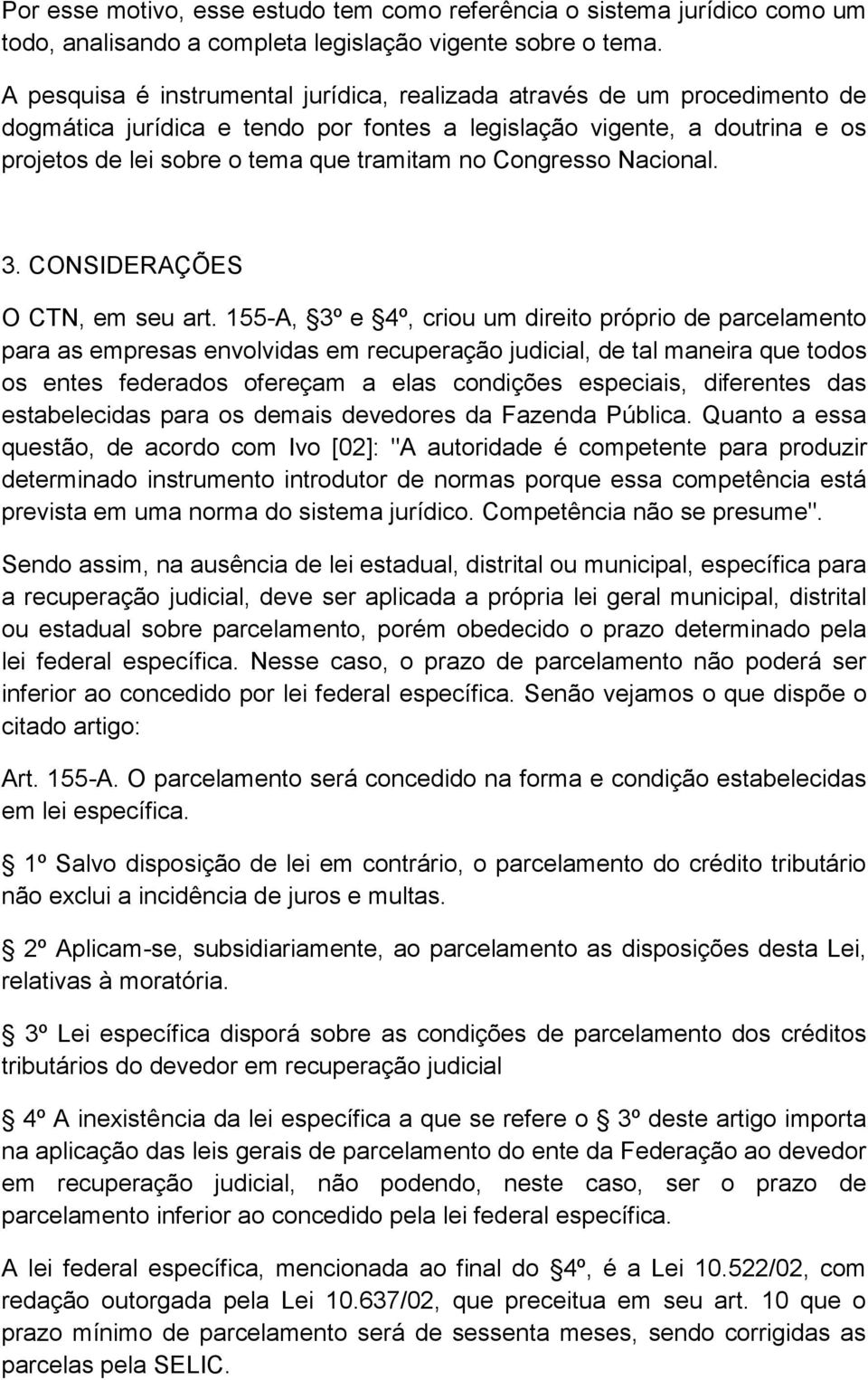 Congresso Nacional. 3. CONSIDERAÇÕES O CTN, em seu art.