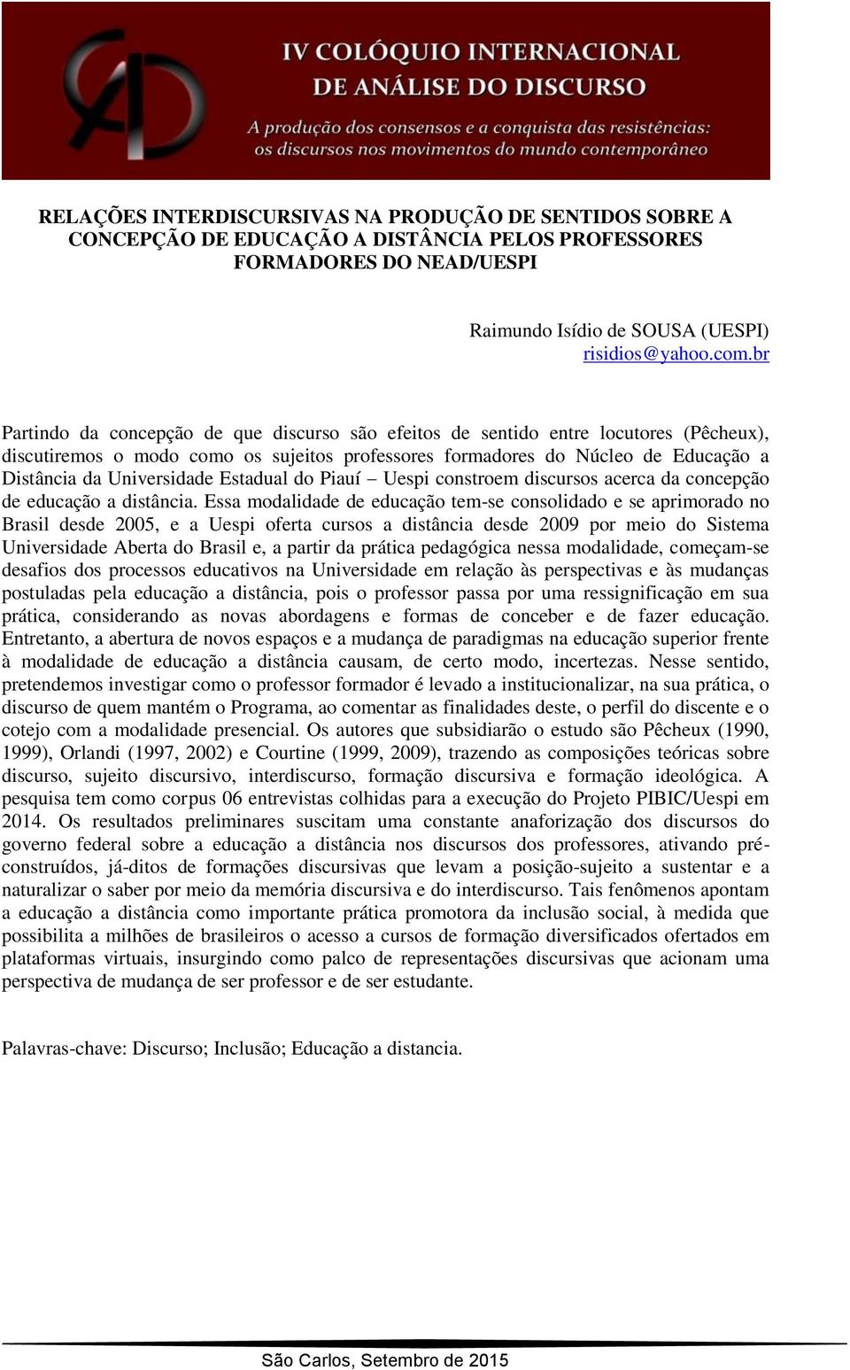 Universidade Estadual do Piauí Uespi constroem discursos acerca da concepção de educação a distância.