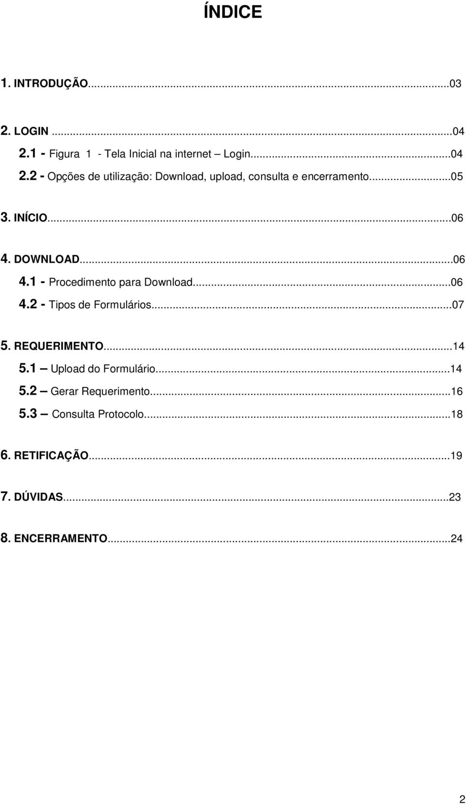 2 - Opções de utilização: Download, upload, consulta e encerramento...05 3. INÍCIO...06 4.