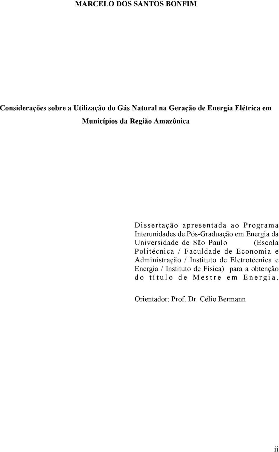 Universidade de São Paulo (Escola Politécnica / Faculdade de Economia e Administração / Instituto de