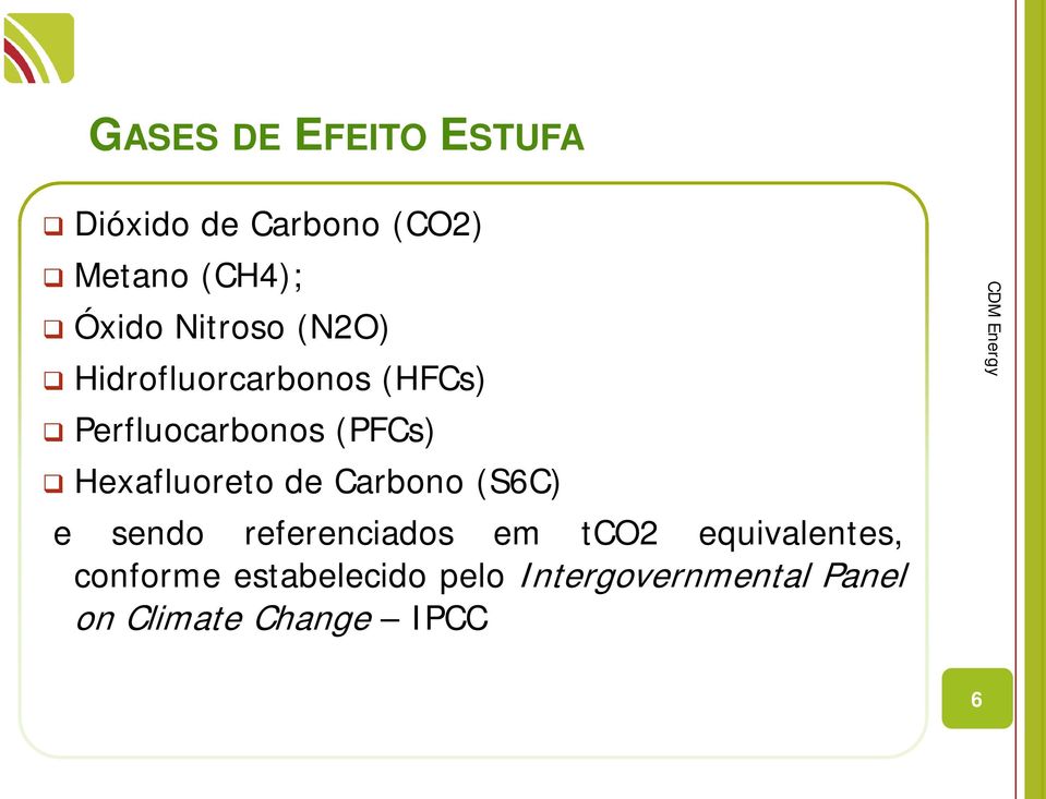 Hexafluoreto de Carbono (S6C) e sendo referenciados em tco2