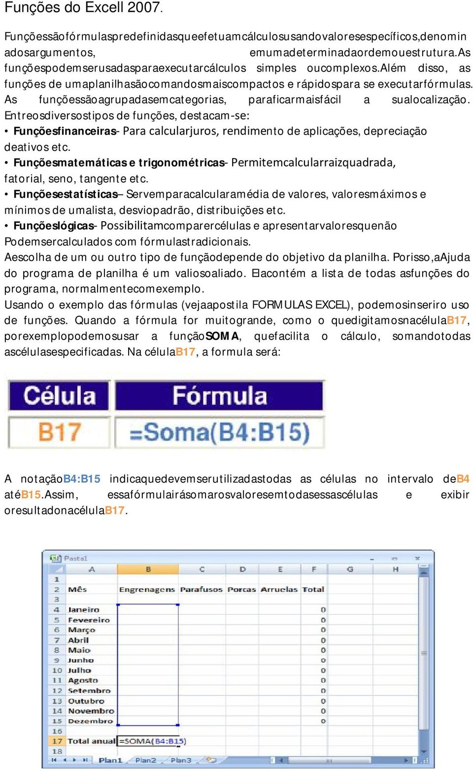 As funçõessãoagrupadasemcategorias, paraficarmaisfácil a sualocalização.