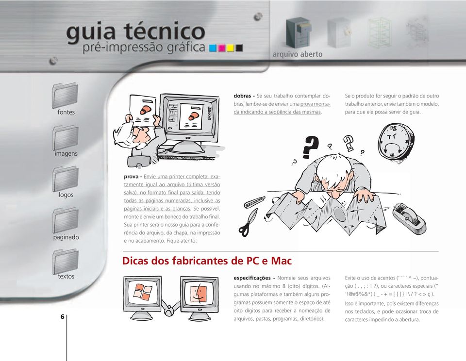 prova - Envie uma printer completa, exatamente igual ao arquivo (última versão salva), no formato final para saída, tendo todas as páginas numeradas, inclusive as páginas iniciais e as brancas.