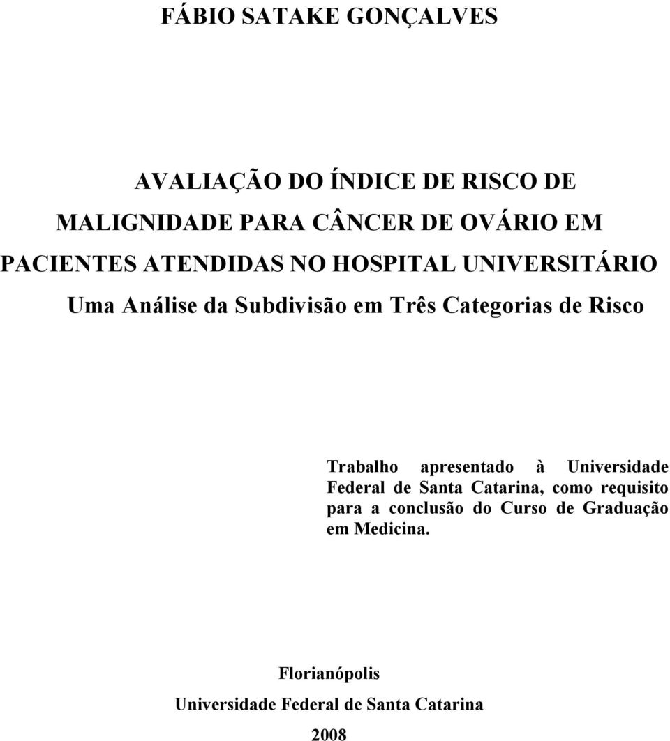 Risco Trabalho apresentado à Universidade Federal de Santa Catarina, como requisito para a