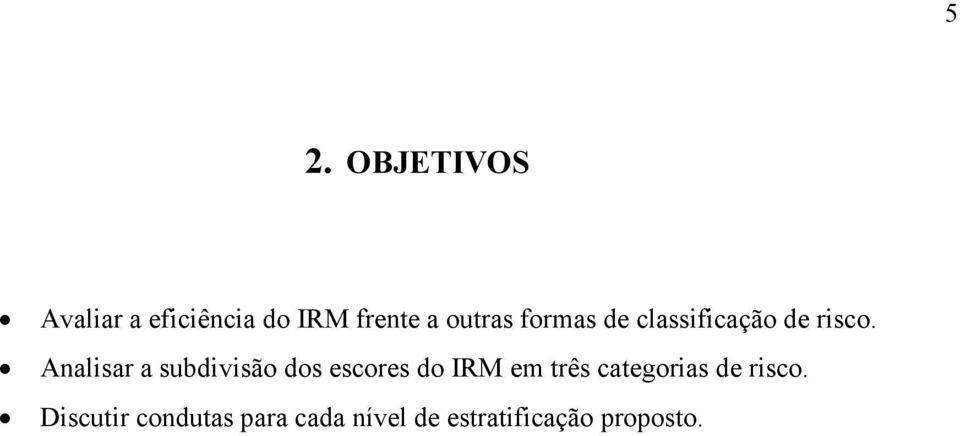 Analisar a subdivisão dos escores do IRM em três