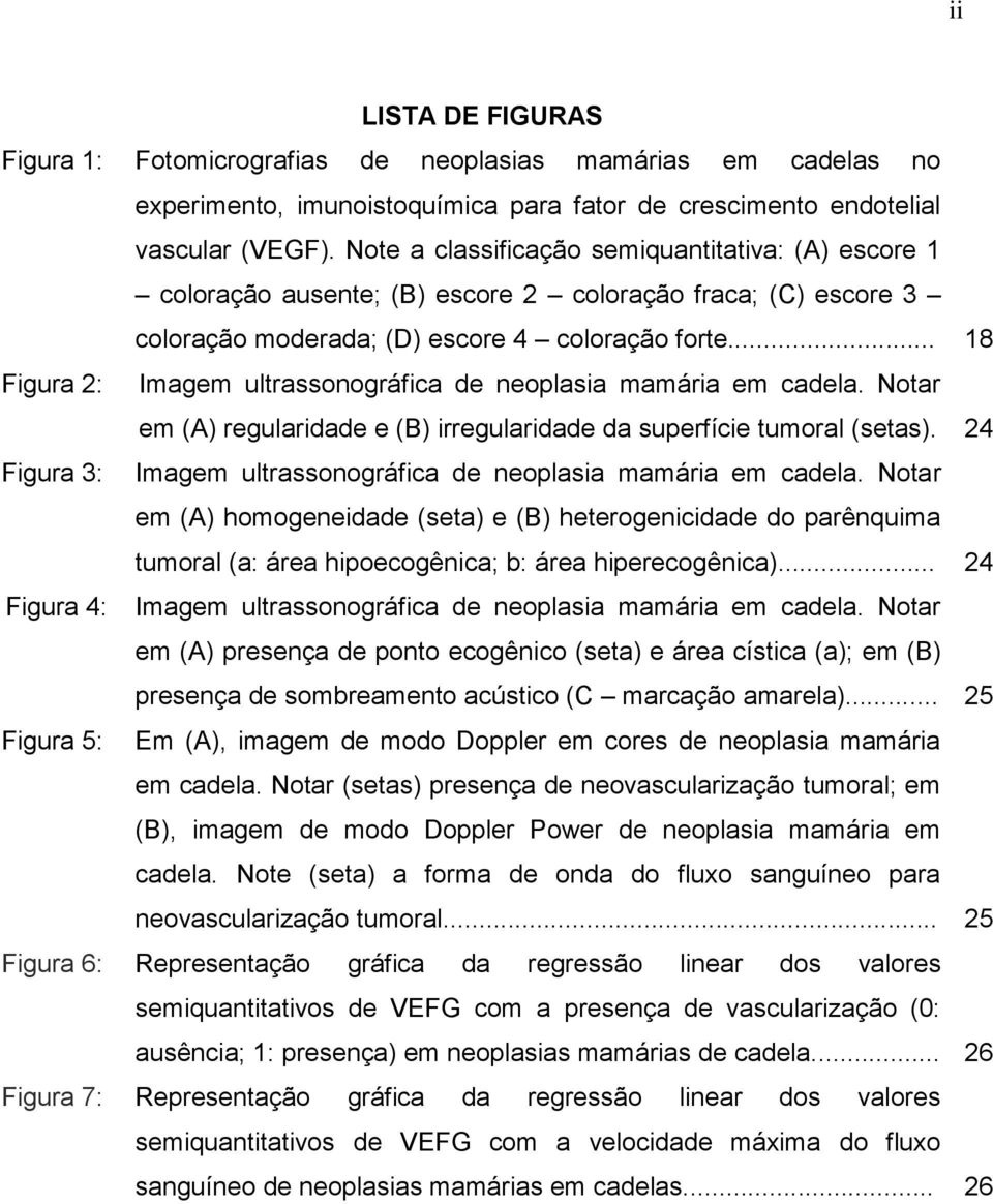 .. 18 Figura 2: Imagem ultrassonográfica de neoplasia mamária em cadela. Notar em (A) regularidade e (B) irregularidade da superfície tumoral (setas).