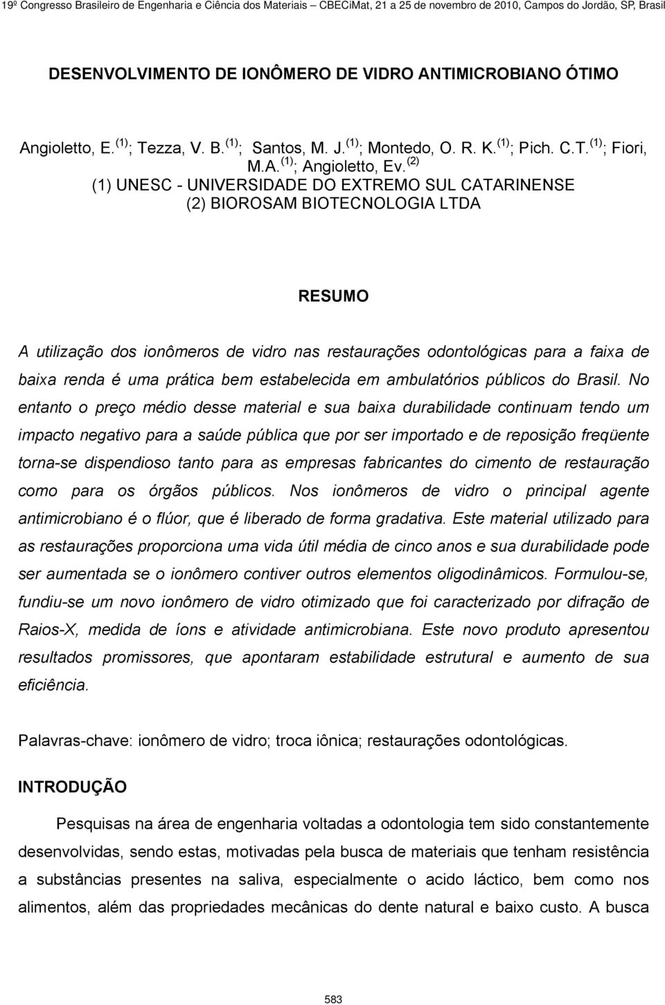 prática bem estabelecida em ambulatórios públicos do Brasil.