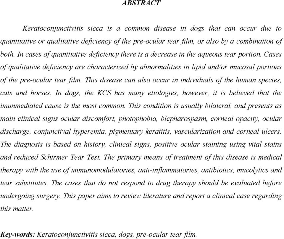 Cases of qualitative deficiency are characterized by abnormalities in lipid and/or mucosal portions of the pre-ocular tear film.