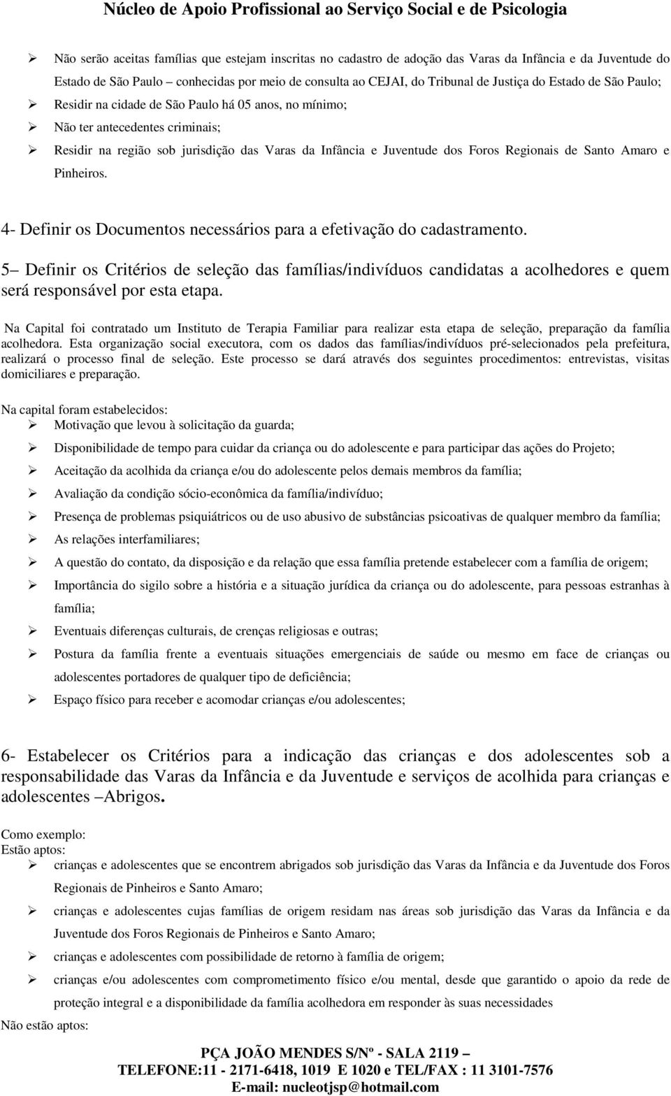 Santo Amaro e Pinheiros. 4- Definir os Documentos necessários para a efetivação do cadastramento.