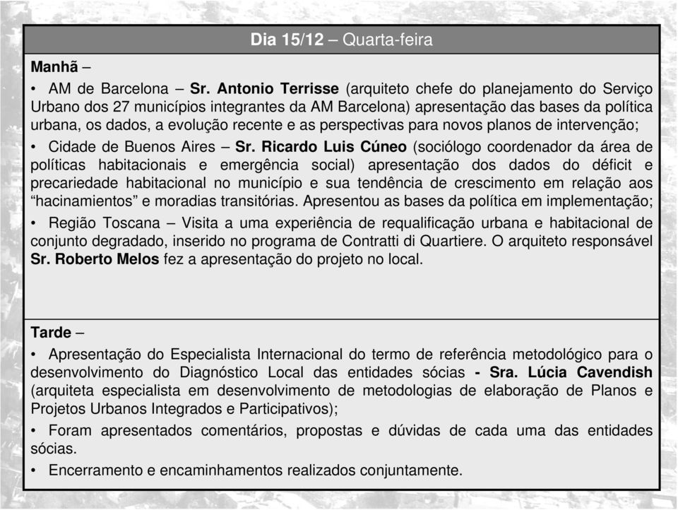 perspectivas para novos planos de intervenção; Cidade de Buenos Aires Sr.