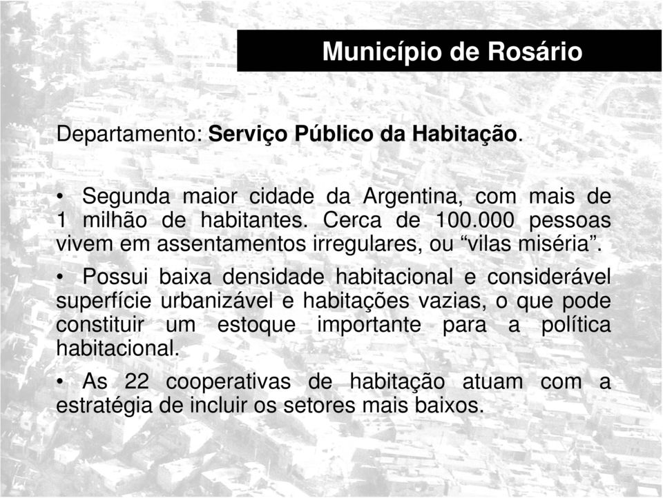 000 pessoas vivem em assentamentos irregulares, ou vilas miséria.