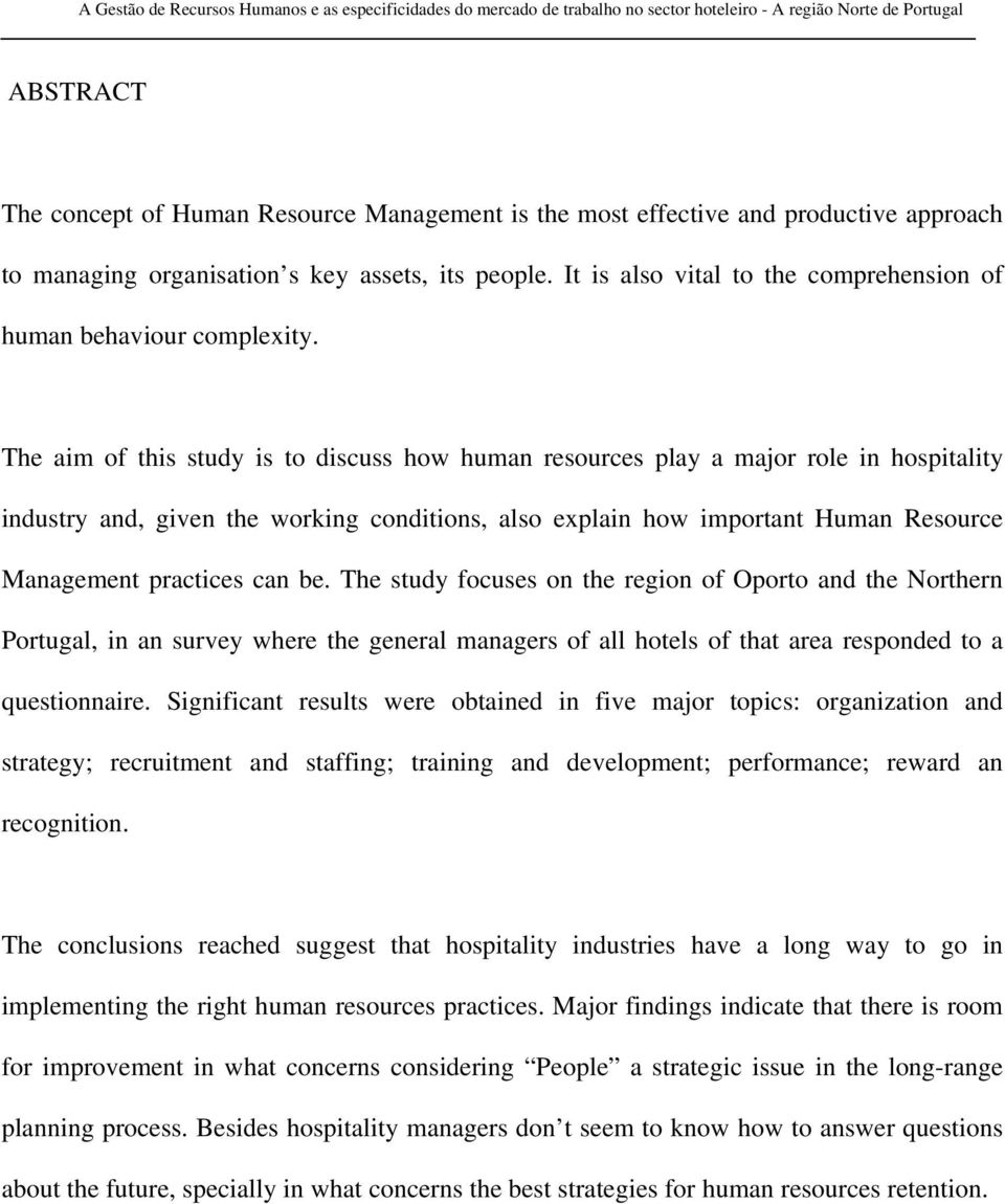 The aim of this study is to discuss how human resources play a major role in hospitality industry and, given the working conditions, also explain how important Human Resource Management practices can