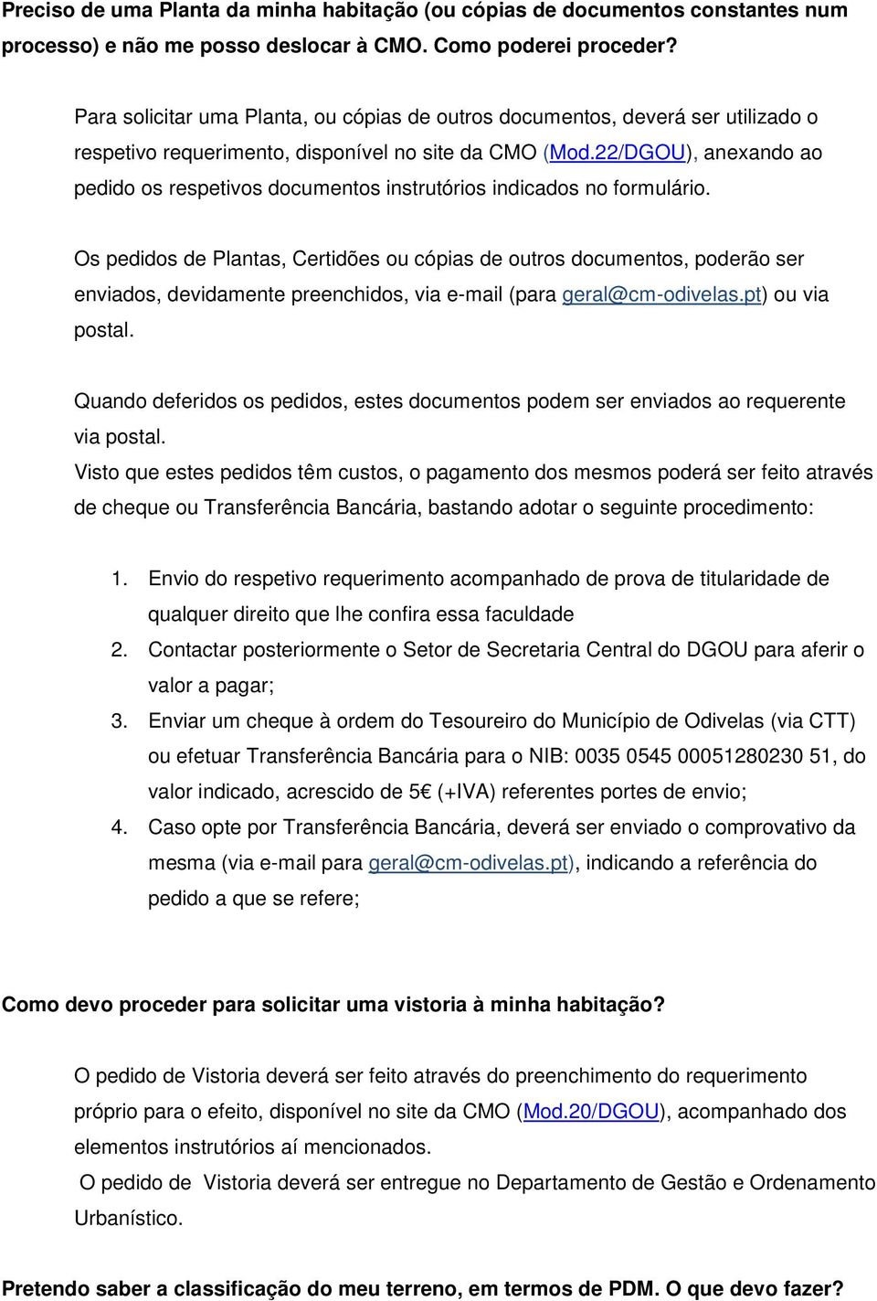 22/DGOU), anexando ao pedido os respetivos documentos instrutórios indicados no formulário.