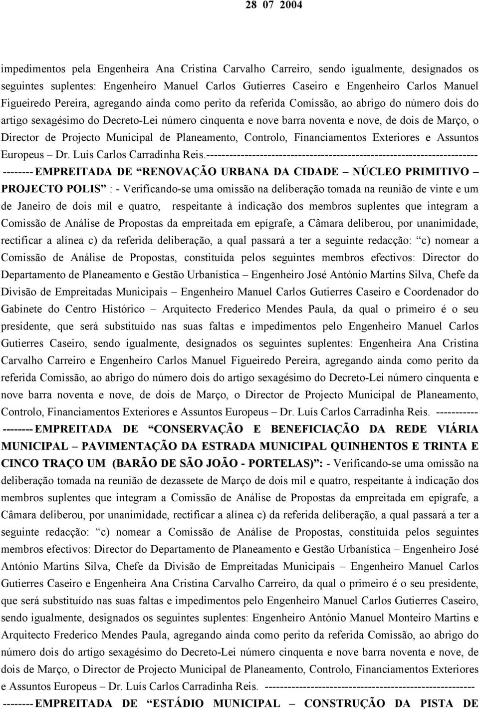 Projecto Municipal de Planeamento, Controlo, Financiamentos Exteriores e Assuntos Europeus Dr. Luís Carlos Carradinha Reis.