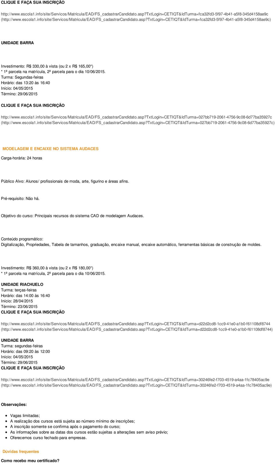 Horário: das 13:20 às 16:40 Início: 04/05/2015 Término: 29/06/2015 txtlogin=cetiqt&idturma=027bb719-2061-4756-9c08-6d77ba35927c (txtlogin=cetiqt&idturma=027bb719-2061-4756-9c08-6d77ba35927c)