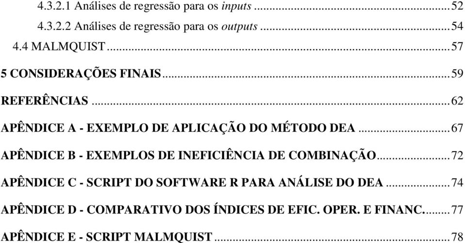 .. 67 APÊNDICE B - EXEMPLOS DE INEFICIÊNCIA DE COMBINAÇÃO.