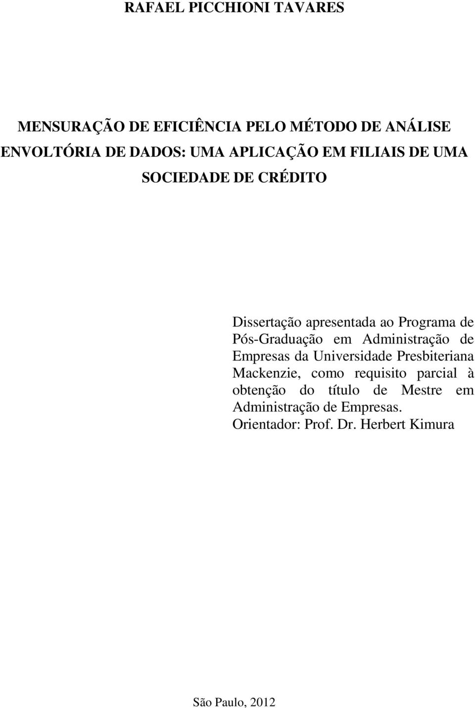 Pós-Graduação em Adminisração de Empresas da Universidade Presbieriana Mackenzie, como requisio