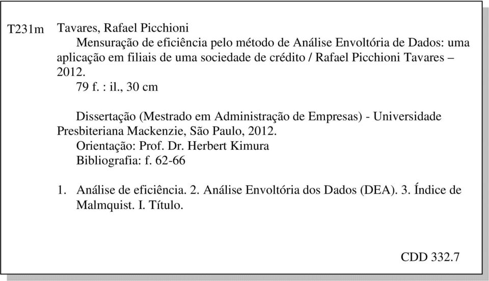 , 30 cm Disseração (Mesrado em Adminisração de Empresas) - Universidade Presbieriana Mackenzie, São Paulo, 202.