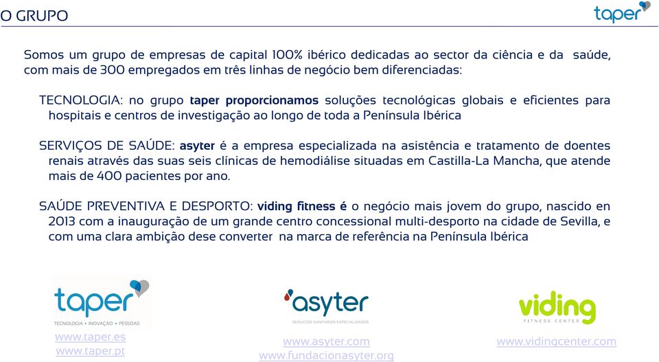 asistência e tratamento de doentes renais através das suas seis clínicas de hemodiálise situadas em Castilla-La Mancha, que atende mais de 400 pacientes por ano.