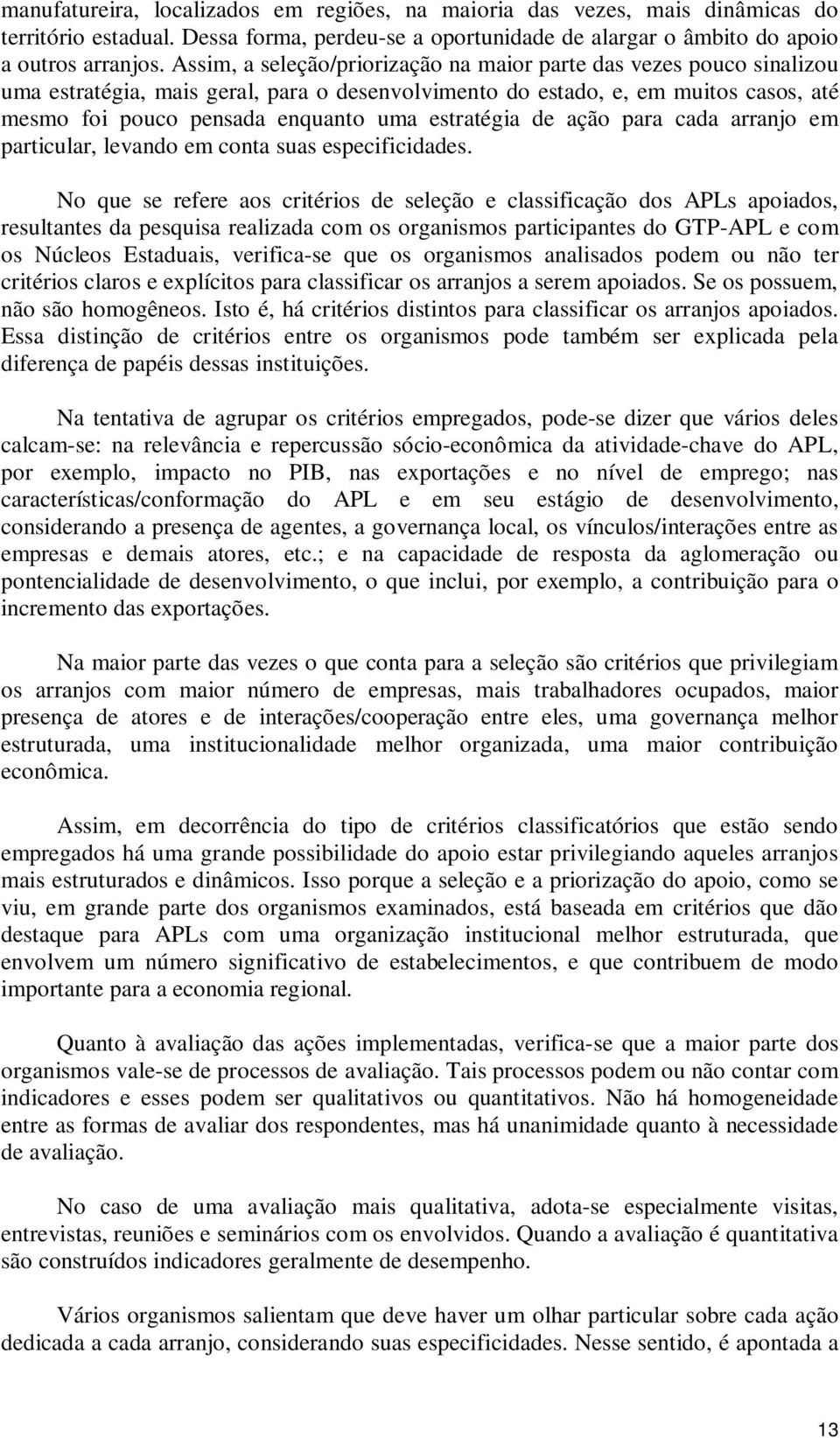 estratégia de ação para cada arranjo em particular, levando em conta suas especificidades.