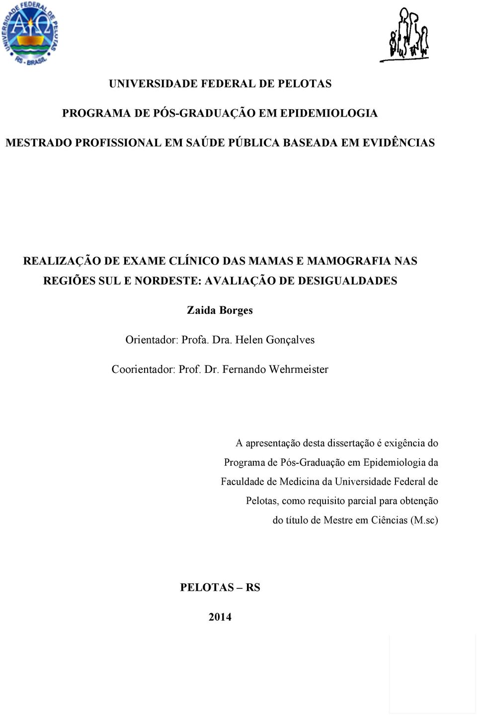 Helen Gonçalves Coorientador: Prof. Dr.