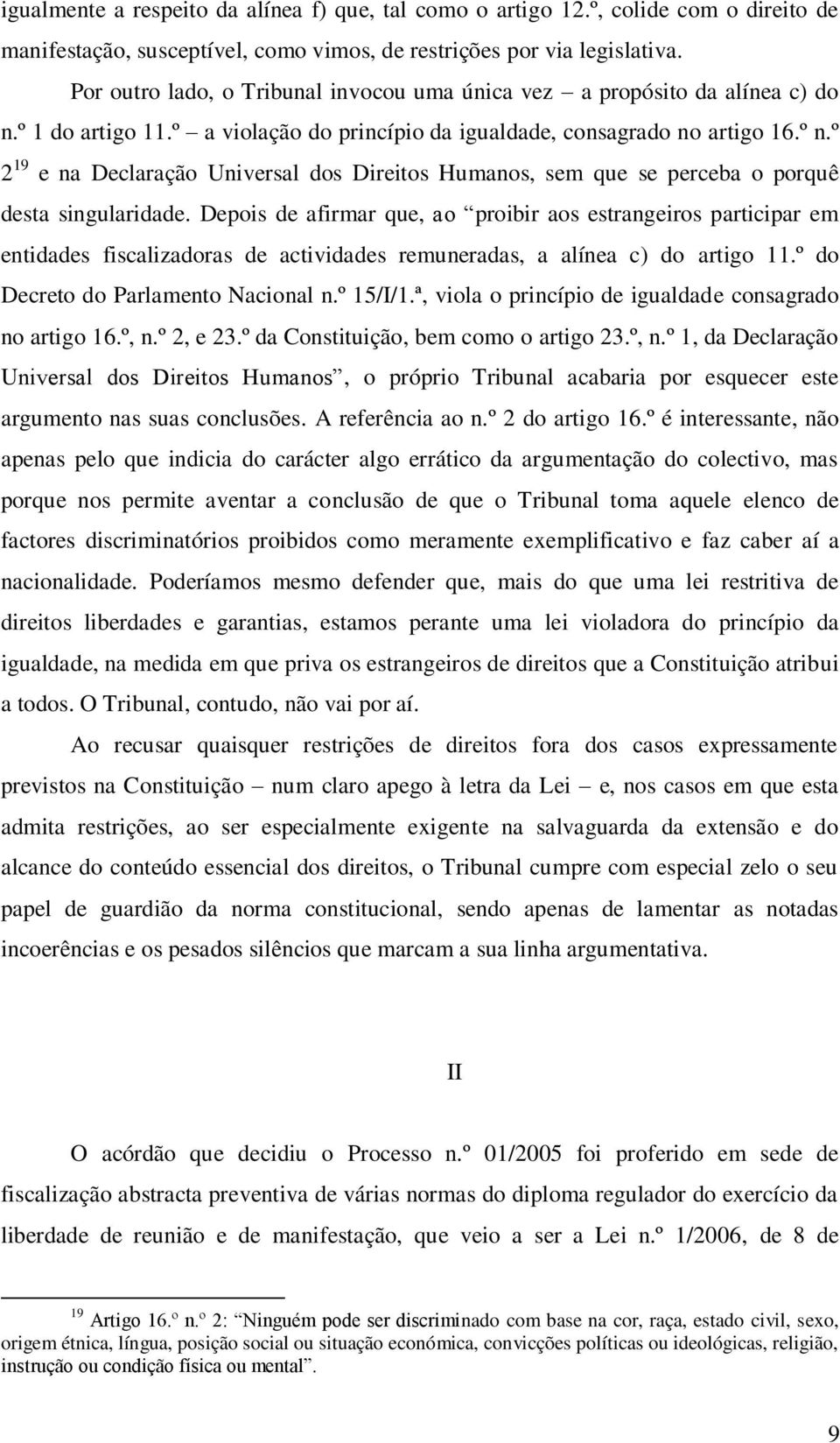 º 2 19 e na Declaração Universal dos Direitos Humanos, sem que se perceba o porquê desta singularidade.