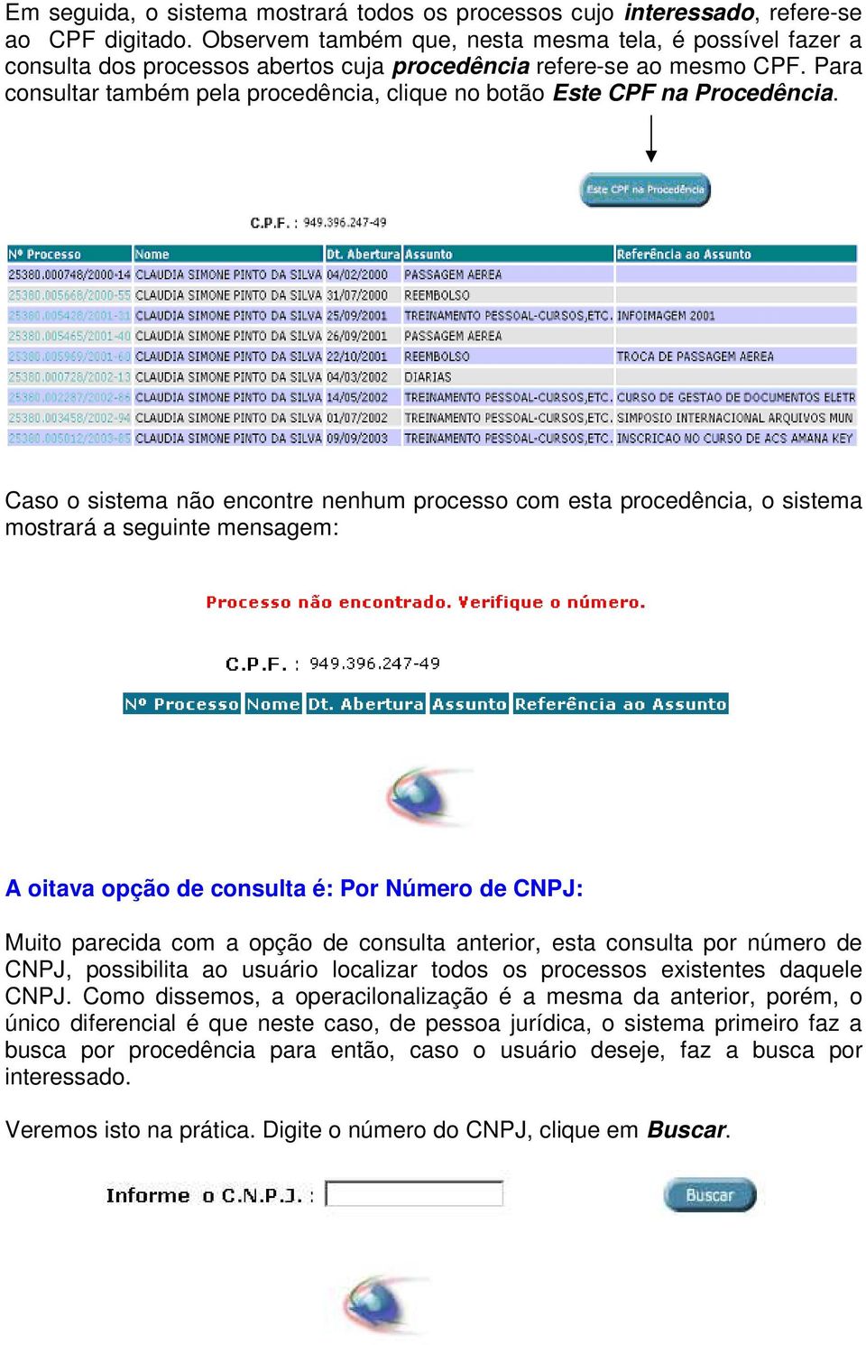 Para consultar também pela procedência, clique no botão Este CPF na Procedência.