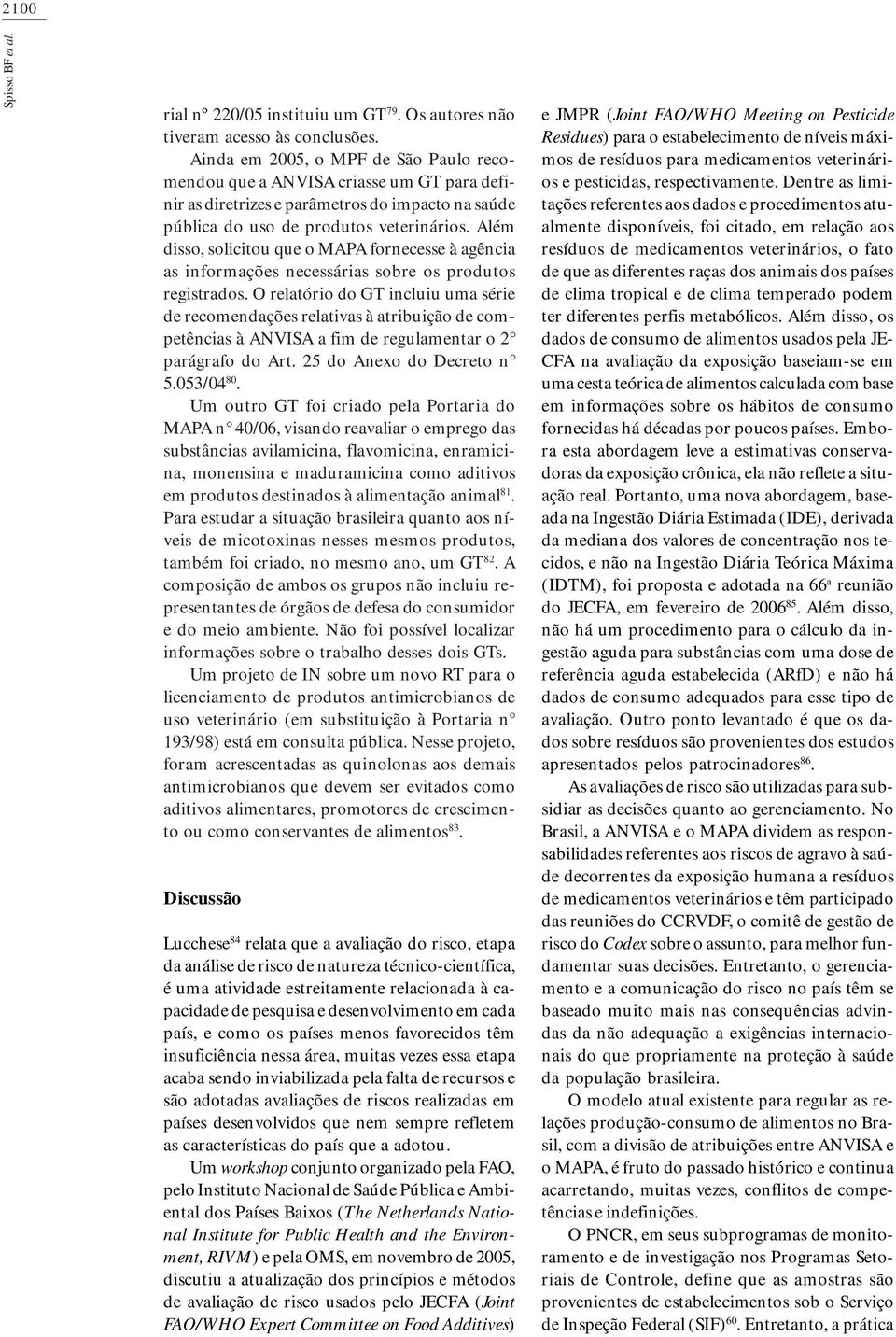 Além disso, solicitou que o MAPA fornecesse à agência as informações necessárias sobre os produtos registrados.