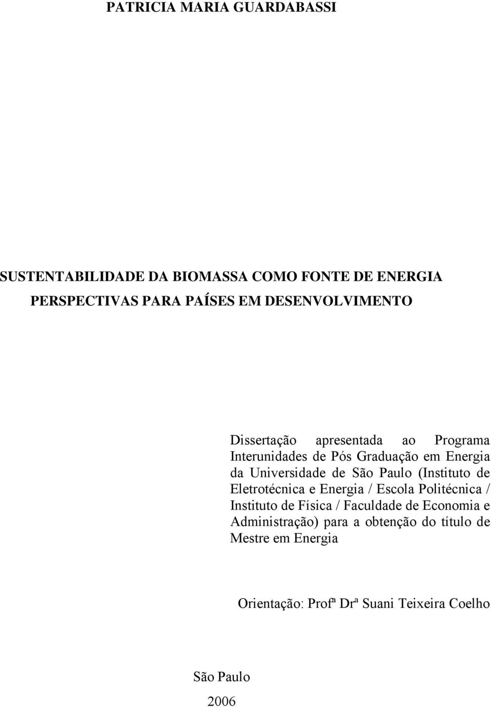 São Paulo (Instituto de Eletrotécnica e Energia / Escola Politécnica / Instituto de Física / Faculdade de