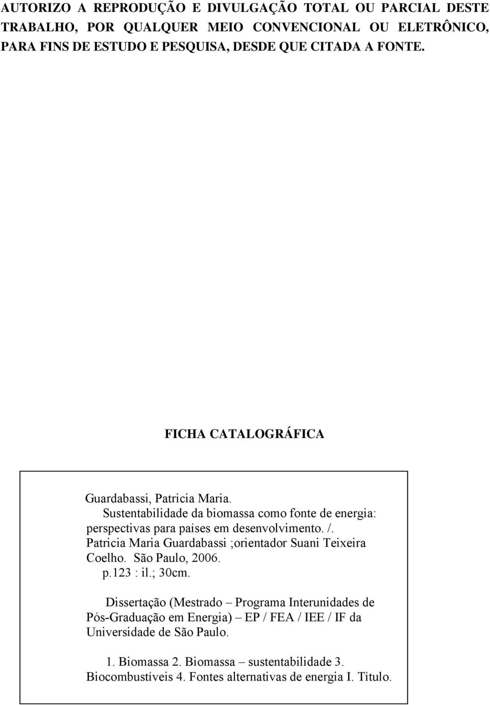 /. Patricia Maria Guardabassi ;orientador Suani Teixeira Coelho. São Paulo, 2006. p.123 : il.; 30cm.