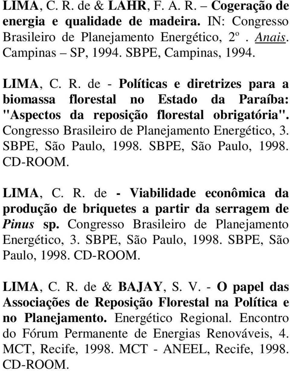 de - Viabilidade econômica da produção de briquetes a partir da serragem de Pinus sp.  de & BAJAY, S. V. - O papel das Associações de Reposição Florestal na Política e no Planejamento.